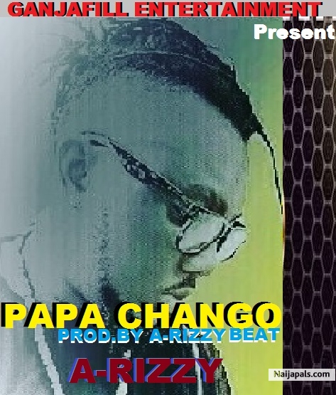 Brand new single from Arizzy the ganjafill titled papa chango produced by A-rizzy beat - click for next photo