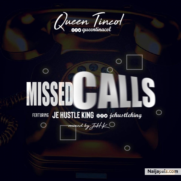 Missed Calls_Queen Tinacol_ft_Je Hustle King - click for next photo