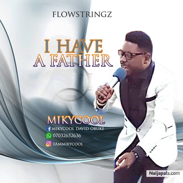 I have a Father - Mikycool