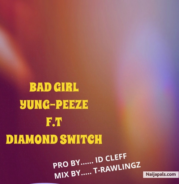 Bad Girl ft Diamond switch