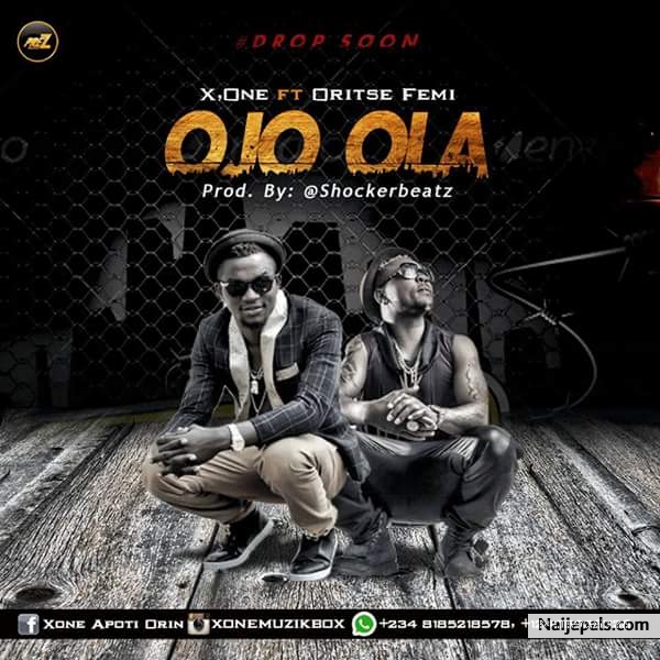 Xone ft Oritse Femi Ojo Ola - click for next photo