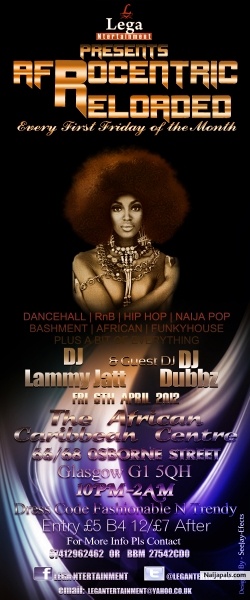 AFROCENTRIC RELOADED...FRI 6TH APRIL 2012(EVERY FIRST FRIDAY OF THE MONTH) @ THE AFRICAN CARIBBEAN CENTRE 66/68 OSBORNE ST,GLASGOW G1 5QH..10PM-2AM(GOOD FRIDAY)...WITH OUR RESIDENT DJ(LAMMY JATT) N GUEST DJ(DUBZZ)..SEE YOU THERE!!! - click for next photo