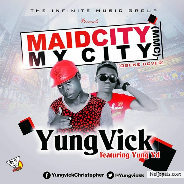 Yungvick Maidcity My City(Ogene cover) ft Yung Yd