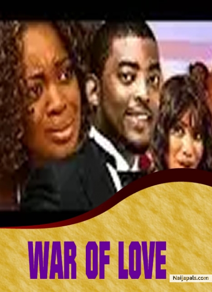 War Of Love Nigerian Movie Naijapals