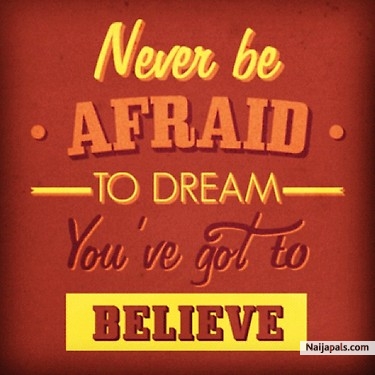 Never Be Afraid 2 Dream!!! - click for next photo