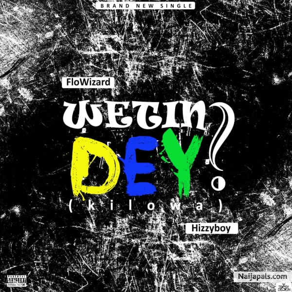 Wetin Dey? (Kilowa)