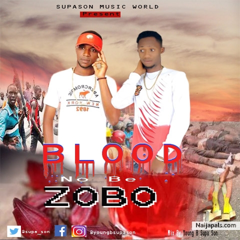 Blood no be zobo feat 4Face mix by Young B Supa Son