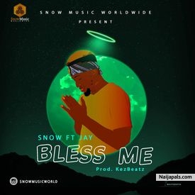 Bless Me (Prod. KezBeatz) - Snow ft. Jay