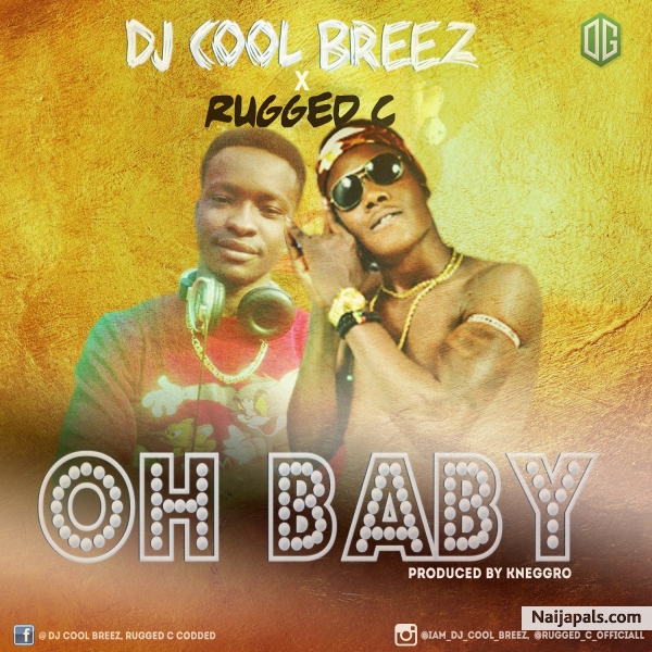 DJ Cool Breeze Ft. Rugged C_Oh baby - click for next photo