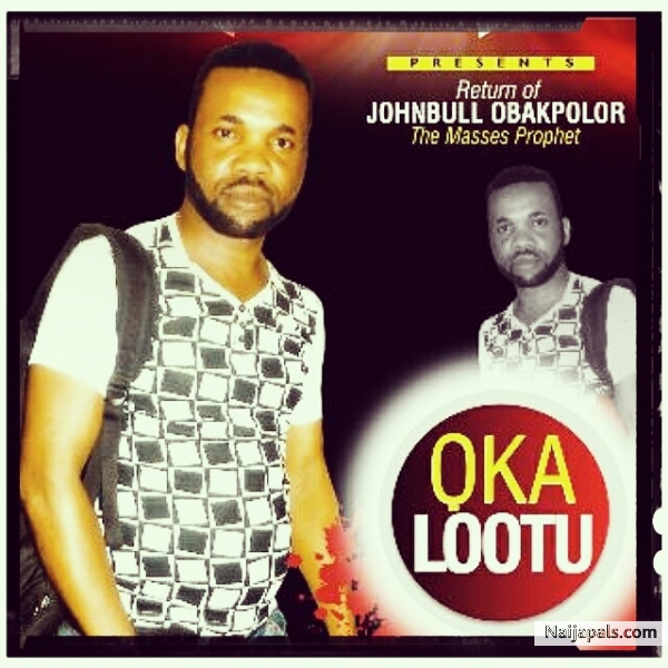 johnbull obakpolor latest album out go grab your copy titled OKA LOOTU - click for next photo