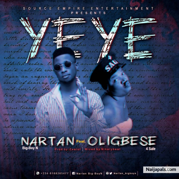 Nartan ft Oligbese YeYe lyrics intro: kponchal.... source..... Mr zealot don knack another one Nartan Big-Boy N o don sing another one Oligbese a a aa a aa KPAMUREGE (source on the matter) CHORUS: Shey if I give you my heart o you nor go use am do YEYE YEYE you go give me back your love o you nor go talk say I YEYE YEYE shey if I give my heart o you nor go use am do YEYE YEYE you go give me back your love o you nor go talk say I YEYE YEYE BRIDGE: I love you my baby I know say no be for mouth o k - click for next photo