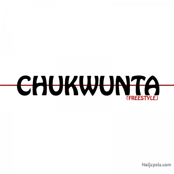 Chukwunta (Freestyle)
