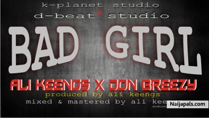 Ali Keengs ft Don Breezy - Bad girl