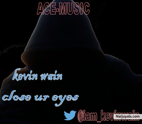 close ur eyes