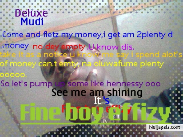 Naija fil my swag, it's fine boy effizy i gat more money - click for next photo