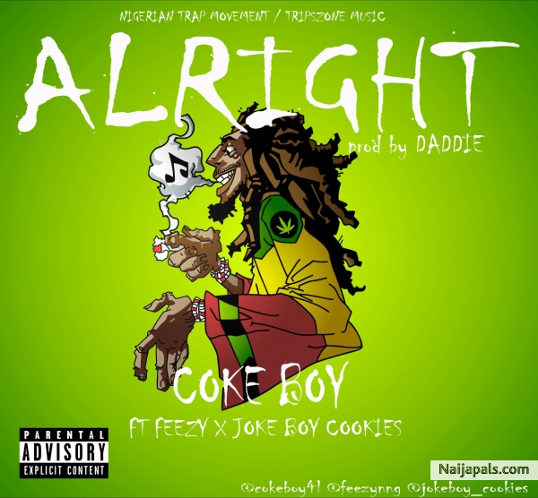 Cokeboy Tib- Alright ft feezy ft JokeBoy cookies - click for next photo