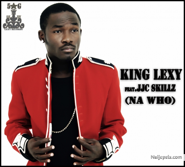 KING LEXY FT. JJC SKILLZ (NA WHO) - click for next photo