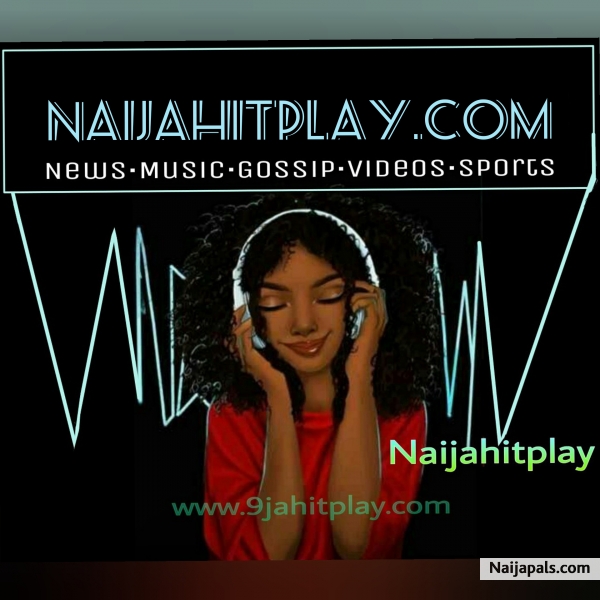 Naijahitplay music,news, videos,gist - click for next photo