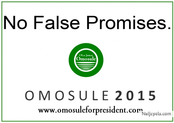 No false Promises here. Join the movement for Change today at http://www.omosuleforpresident.com - click for next photo