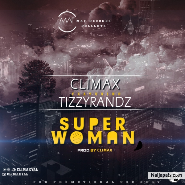 super woman_ft_tizzy randz(prod_by_climax)
