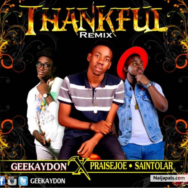 Thankful Remix Ft. Praisejoe & Saintolar