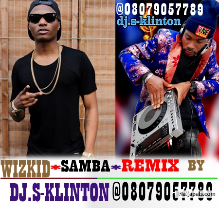 DJ.S-KLINTON,WIZKID_SAMBA@08079057789 PIC - click for next photo