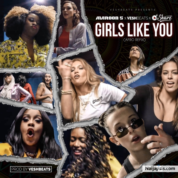 Veshbeats – Girls Like You Afro Refix (Feat Dj Share)