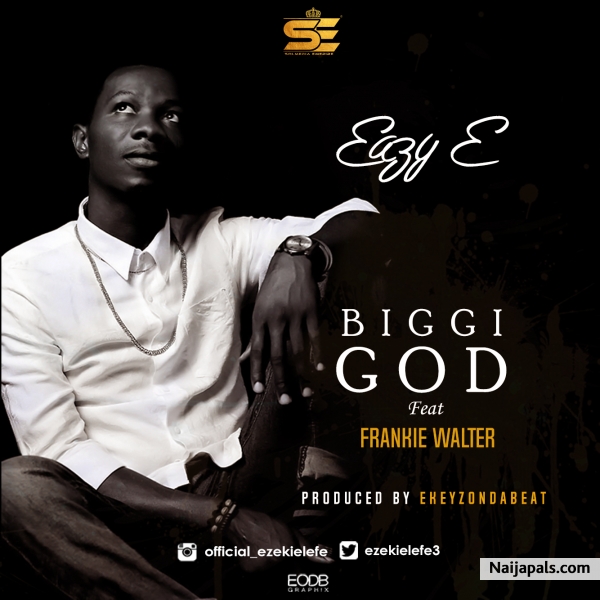 Biggi God - Eazy E ft Frankie Walter (Produced by Ekeyzondabeat)