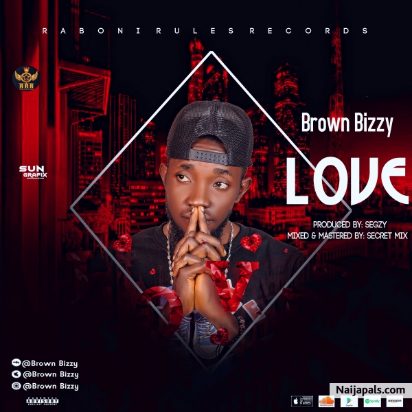 Brown Bizzy Love produced by segzy