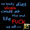 Nobody dies a virgin - click for next photo