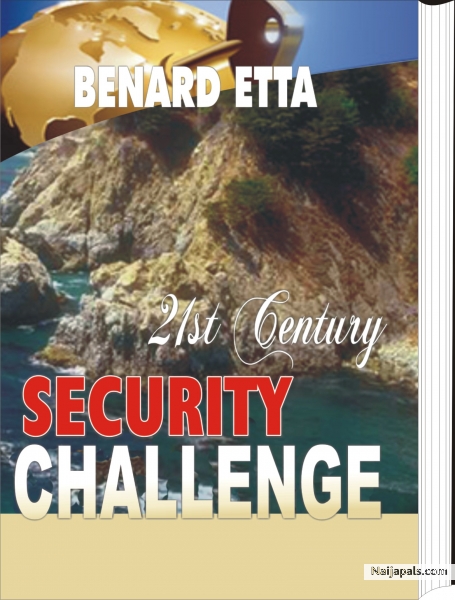 21ST CENTURY SECURITY CHALLENGE 15USD!!! Security concerns are now a priority to individual citizens, business corporations, investors, tourists and governments etc. No longer can humanity take the issue of security lightly, with the prevalence of terrorist threats, violent attacks, civil upheavals, and pirating, kidnapping and silent murders in many places. Incidence like the September 11th terrorist attacks on the world trade centre, pentagon and other tragic violent attacks on lives and pro - click for next photo