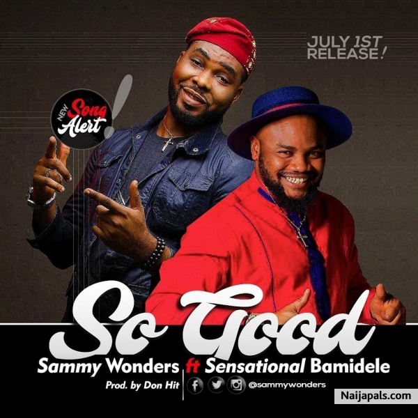 SAMMY WONDERS ft. SENSATIONAL DELE_(prod. by DON HITZ) - SO GOOD ...