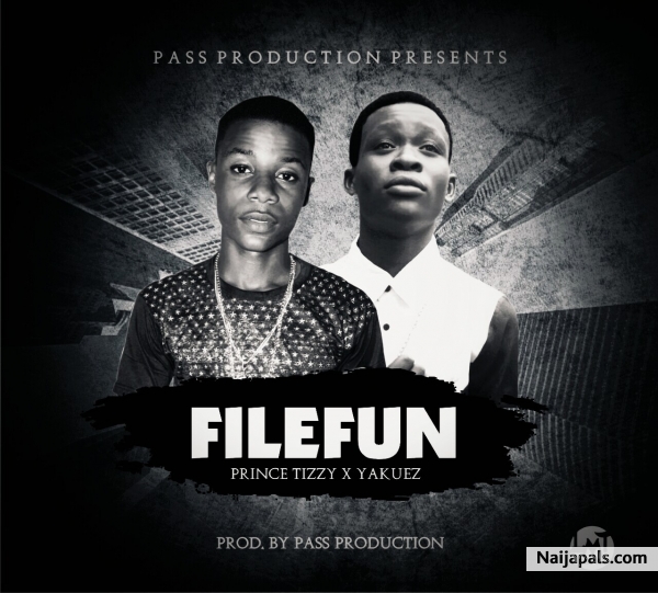 Prince Tizzy ft Yakuez - Filefun