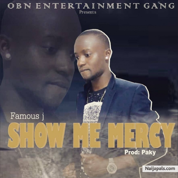 Show Me Mercy (Prod. Dj Benkraft) - Famous Jay