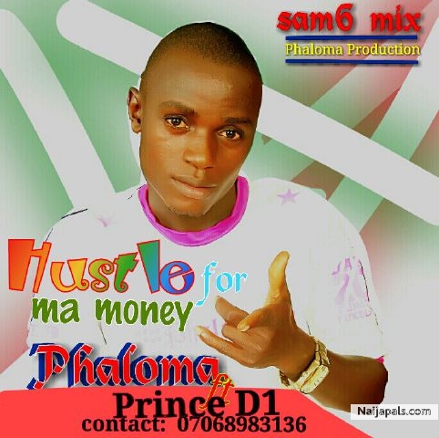 Phaloma Ft Prince D1_Hustle For My Money
