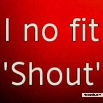 i no fit shout - click for next photo