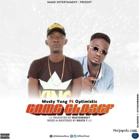 Come Closer BY MUSTY YOUNG x OPTIMISTIC