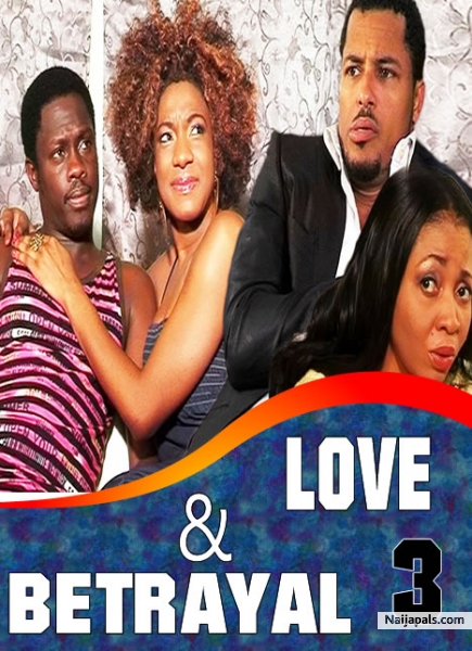 LOVE AND BETRAYAL 3 / Nigerian movie - Naijapals