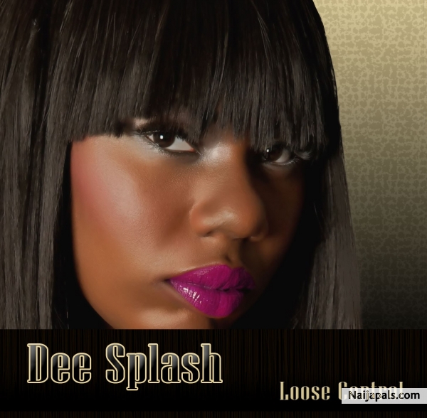 NEW SINGLE " LOOSE CONTROL" by Dee Splash - click for next photo