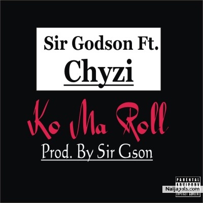 Ko Ma Roll ft Chyzi [Prod By Sir Gson]