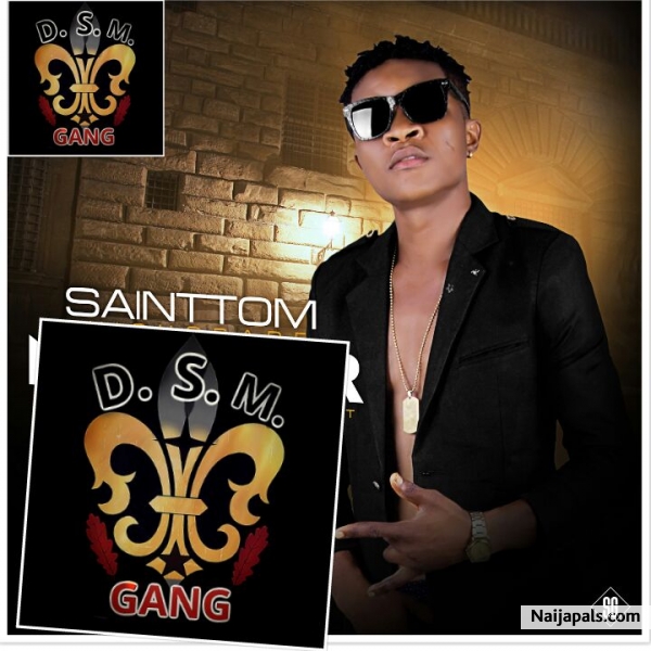 ​DSM GANG​ has officially unveil its second artist for the year * Okoro otome,popularly known as( sainttom highgrade )* ​Sainttom highgrade​ is a dance hall/ afropop singer . who was born and brought up from Delta state, warri With ​Sainttom highgrade​ #DSM GANG* now has five artists. Klint j, tufny, Proskid, starboyfizzy and Sainttom highgrade - click for next photo