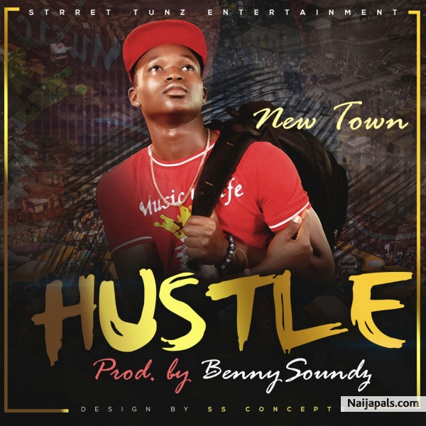 New town - hustle | Naija Songs // Naijapals