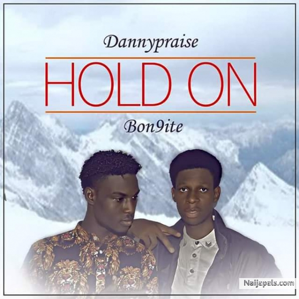 Hold on by Dannypraise ft Bon9ite - click for next photo