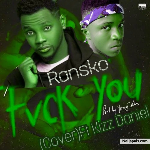 Fuck You (Cover) Ft Kizz Daniel