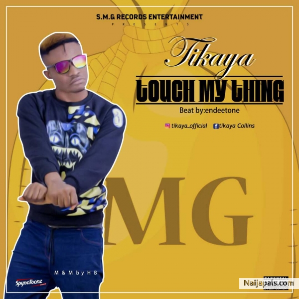 http://www.naijapals.com/music/Tikaya_Touch_my_thing-82067 - click for next photo