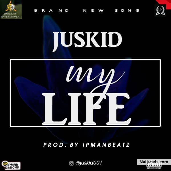 Juskid - My life | Naija Songs // Naijapals