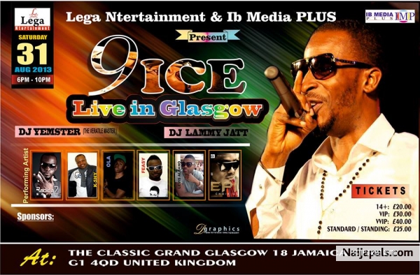 9ICE LIVE IN CONCERT!!!!THE CLASSIC GRAND GLASGOW SAT 31ST AUGUST 2013.6PM-10PM.PROMOTIONAL TICKETS AVAILABLE AT THE FOLLOWING OUTLETS LISTED BELOW:£5 DISCOUNT ON STANDARD/STANDING TICKETS BEFORE 6TH AUGUST 2013...GRAB YOUR TICKETS NOW!!!GRAB YOUR TICKETS NOW!!!GRAAAAAB... - click for next photo