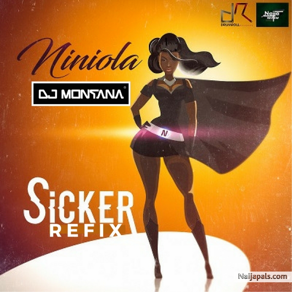 Niniola - SICKER (DJ Montana Made-iT Refix)