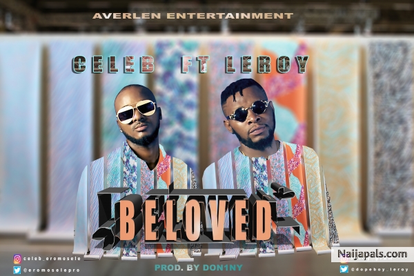 Celeb ft Leroy *beloved*