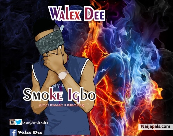 Walex Dee-Smoke Igbo